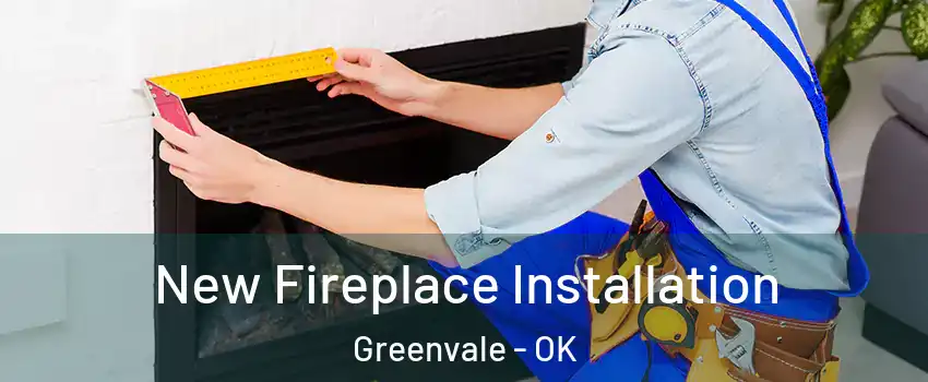 New Fireplace Installation Greenvale - OK