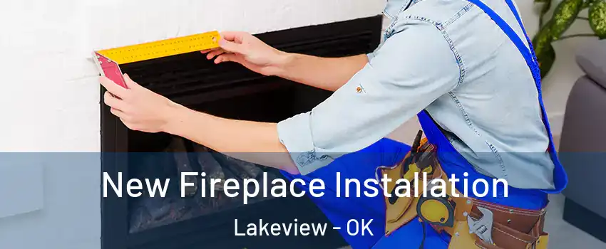 New Fireplace Installation Lakeview - OK