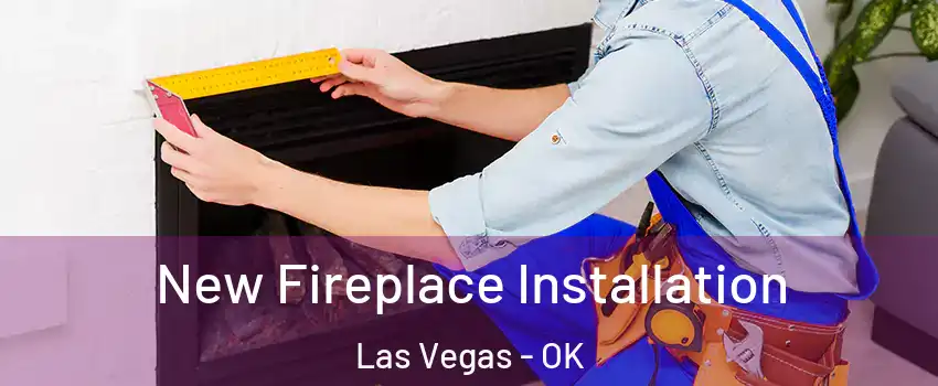 New Fireplace Installation Las Vegas - OK