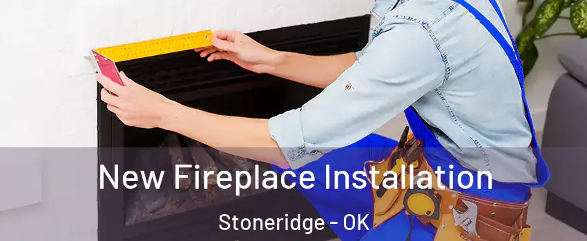 New Fireplace Installation Stoneridge - OK
