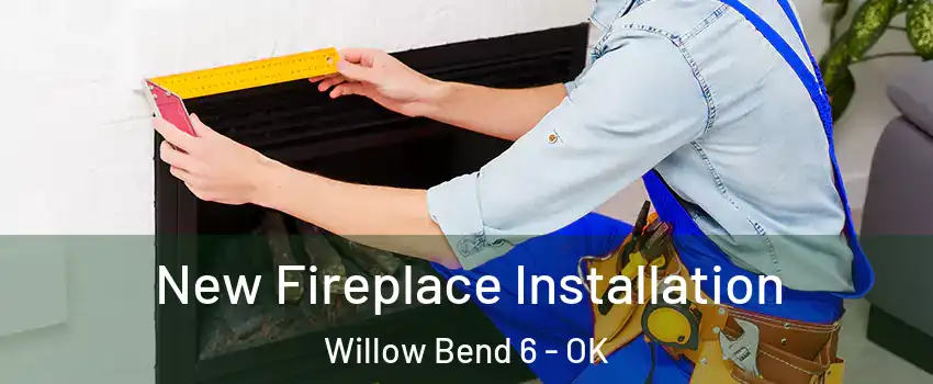 New Fireplace Installation Willow Bend 6 - OK
