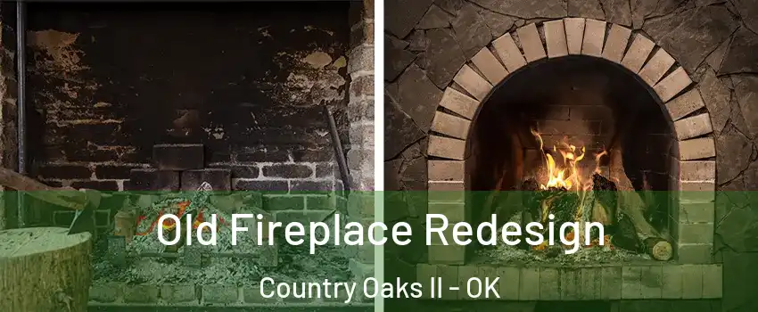 Old Fireplace Redesign Country Oaks II - OK