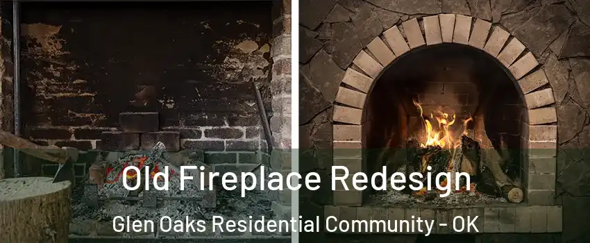 Old Fireplace Redesign Glen Oaks Residential Community - OK