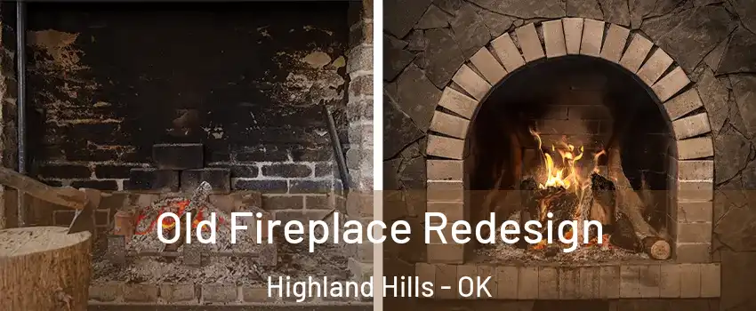 Old Fireplace Redesign Highland Hills - OK