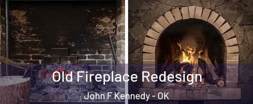 Old Fireplace Redesign John F Kennedy - OK
