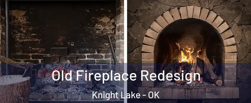 Old Fireplace Redesign Knight Lake - OK