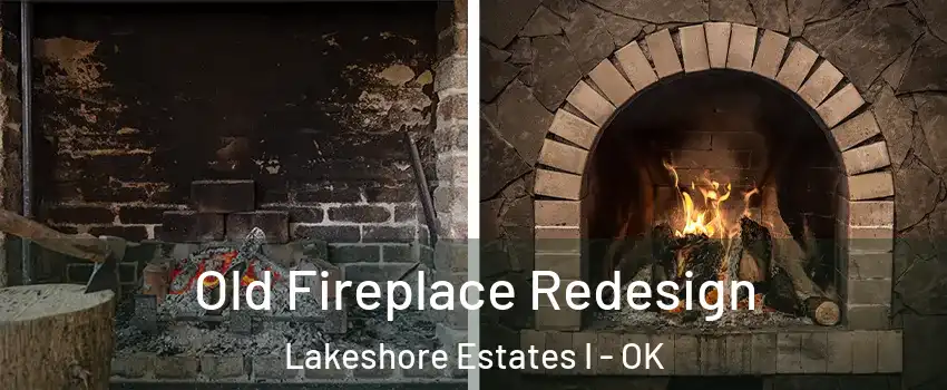 Old Fireplace Redesign Lakeshore Estates I - OK