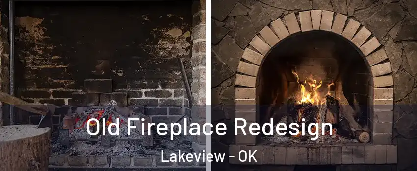 Old Fireplace Redesign Lakeview - OK