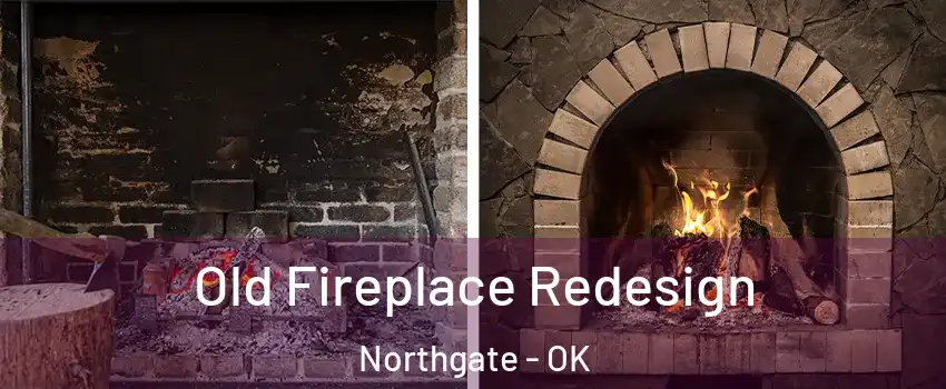 Old Fireplace Redesign Northgate - OK