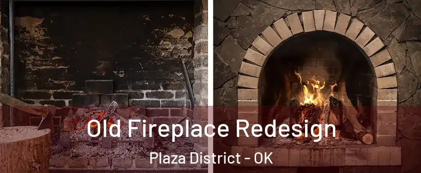 Old Fireplace Redesign Plaza District - OK