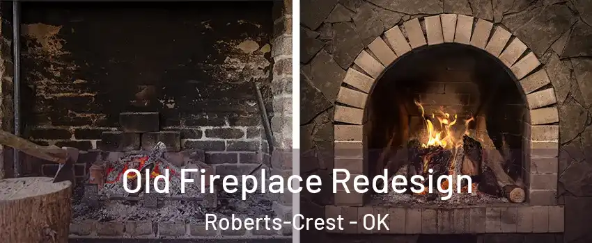 Old Fireplace Redesign Roberts-Crest - OK