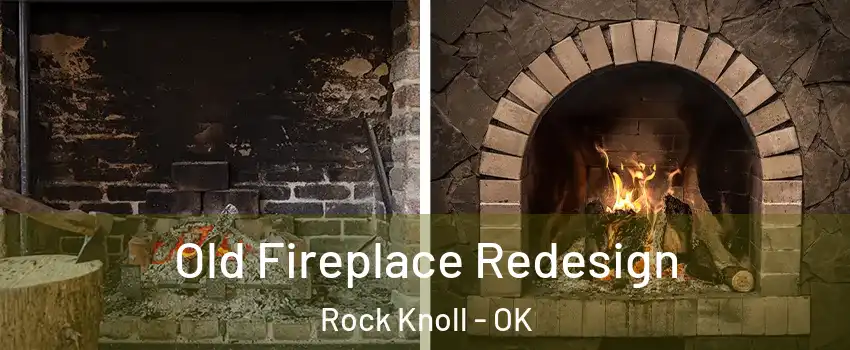 Old Fireplace Redesign Rock Knoll - OK