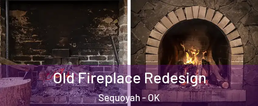 Old Fireplace Redesign Sequoyah - OK