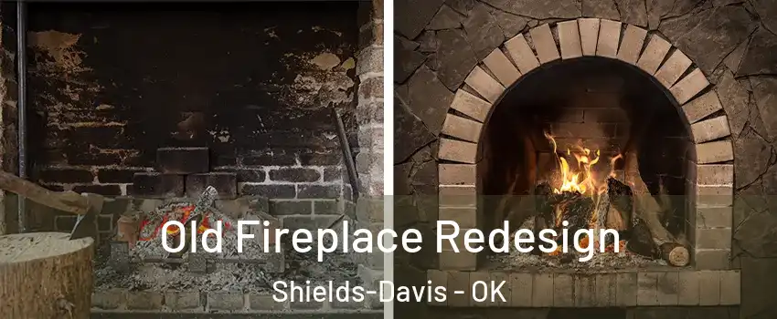 Old Fireplace Redesign Shields-Davis - OK
