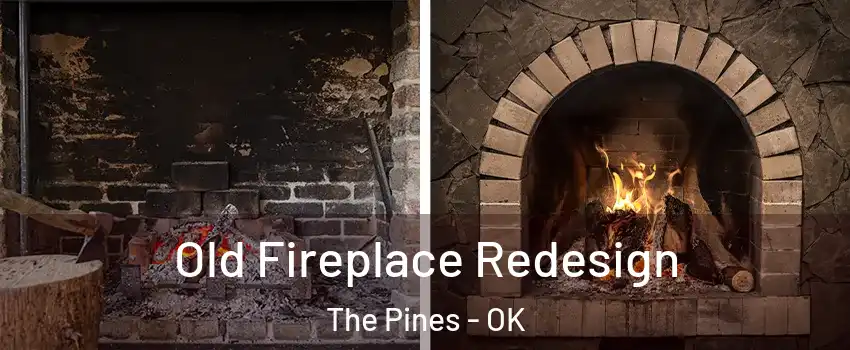 Old Fireplace Redesign The Pines - OK