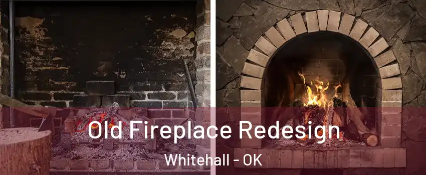 Old Fireplace Redesign Whitehall - OK