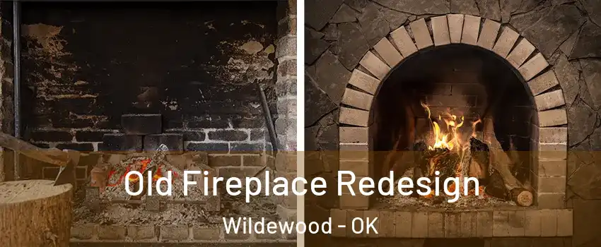 Old Fireplace Redesign Wildewood - OK