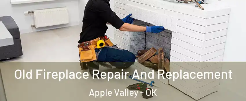 Old Fireplace Repair And Replacement Apple Valley - OK