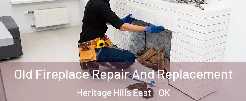 Old Fireplace Repair And Replacement Heritage Hills East - OK