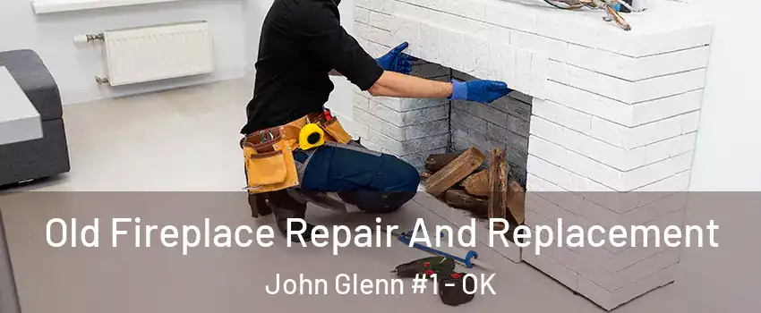 Old Fireplace Repair And Replacement John Glenn #1 - OK