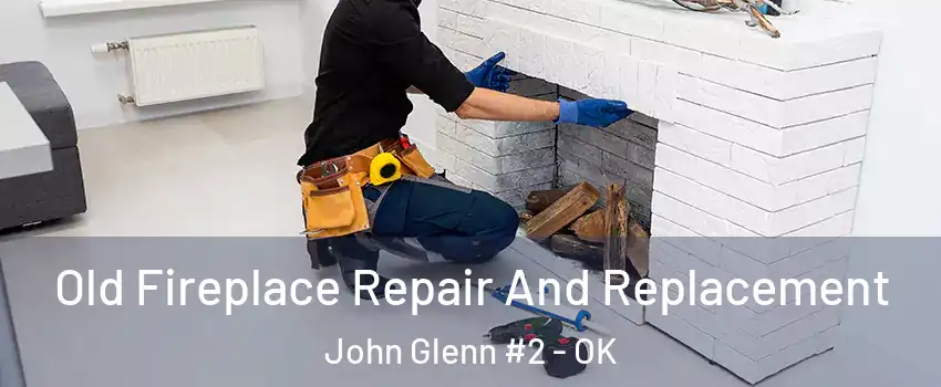 Old Fireplace Repair And Replacement John Glenn #2 - OK