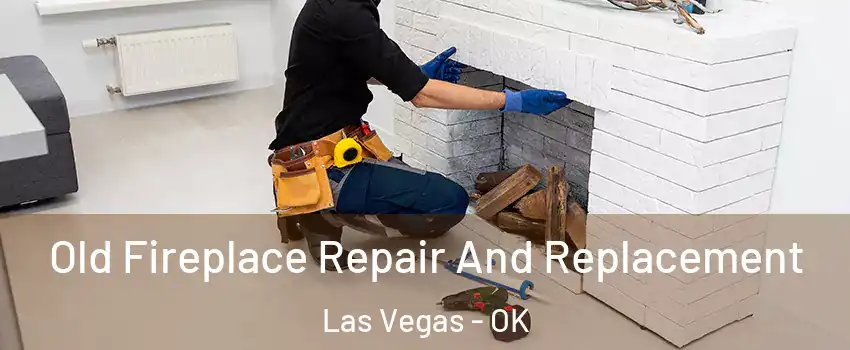 Old Fireplace Repair And Replacement Las Vegas - OK