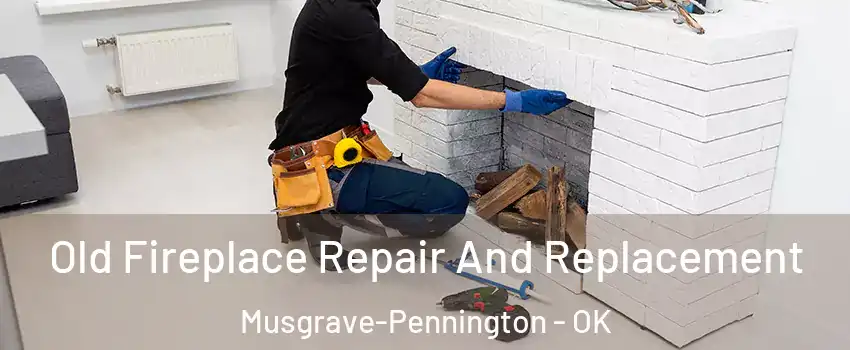 Old Fireplace Repair And Replacement Musgrave-Pennington - OK