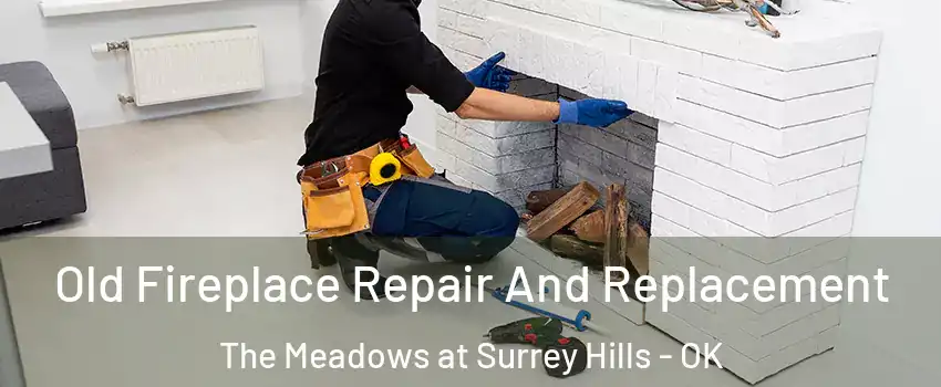 Old Fireplace Repair And Replacement The Meadows at Surrey Hills - OK