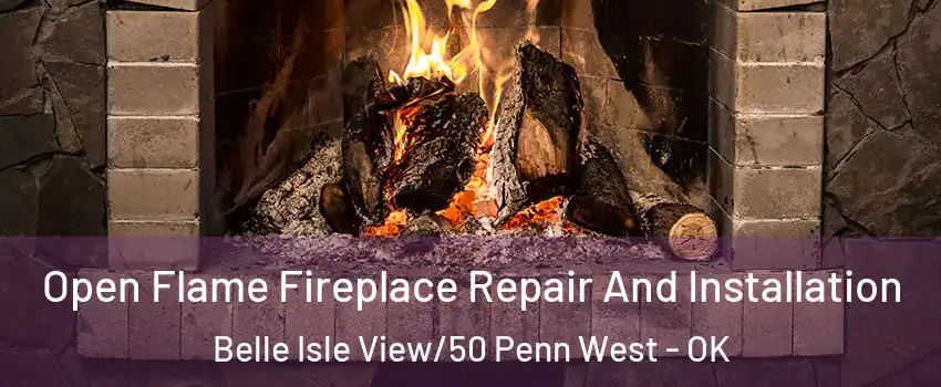 Open Flame Fireplace Repair And Installation Belle Isle View/50 Penn West - OK