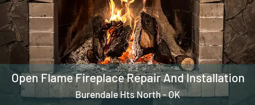 Open Flame Fireplace Repair And Installation Burendale Hts North - OK