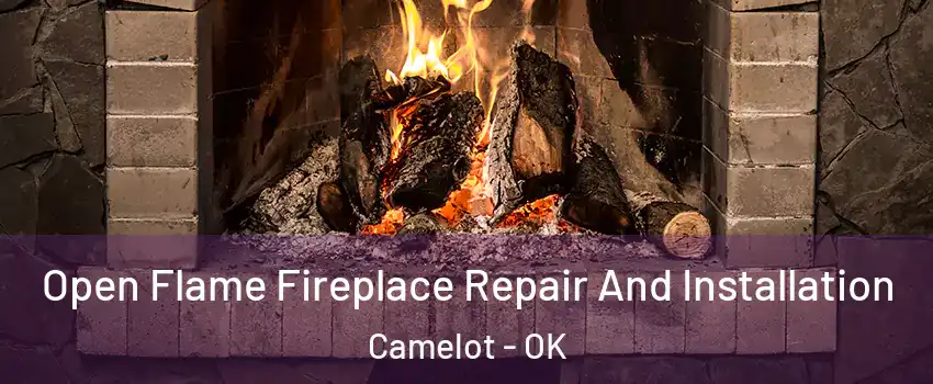 Open Flame Fireplace Repair And Installation Camelot - OK