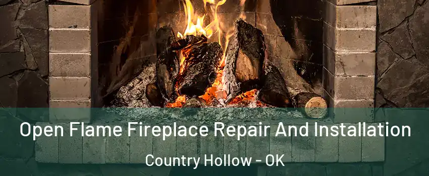 Open Flame Fireplace Repair And Installation Country Hollow - OK
