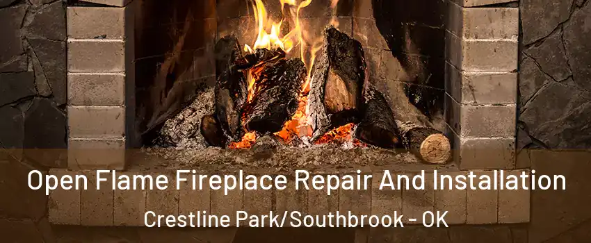 Open Flame Fireplace Repair And Installation Crestline Park/Southbrook - OK