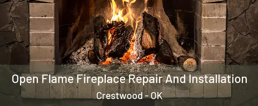 Open Flame Fireplace Repair And Installation Crestwood - OK