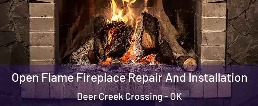 Open Flame Fireplace Repair And Installation Deer Creek Crossing - OK