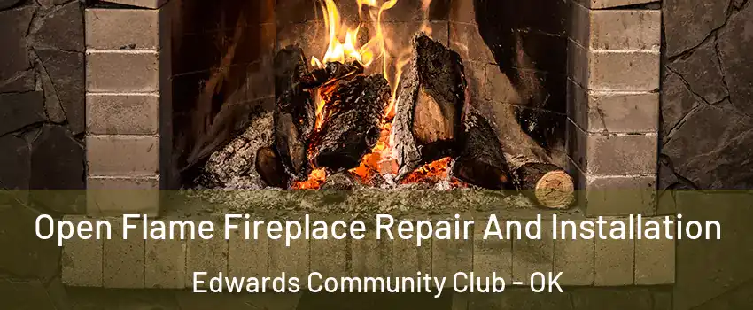 Open Flame Fireplace Repair And Installation Edwards Community Club - OK