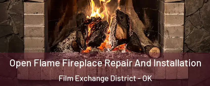 Open Flame Fireplace Repair And Installation Film Exchange District - OK