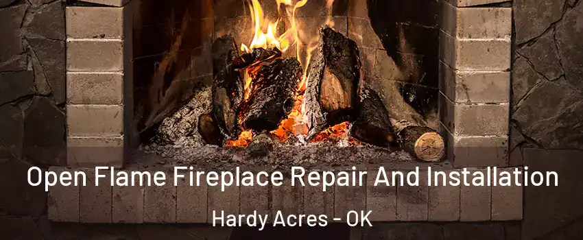 Open Flame Fireplace Repair And Installation Hardy Acres - OK