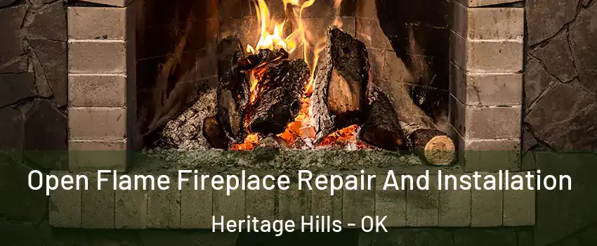 Open Flame Fireplace Repair And Installation Heritage Hills - OK