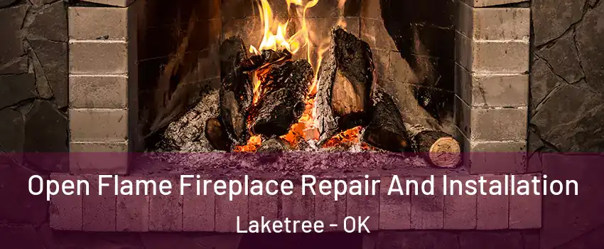 Open Flame Fireplace Repair And Installation Laketree - OK