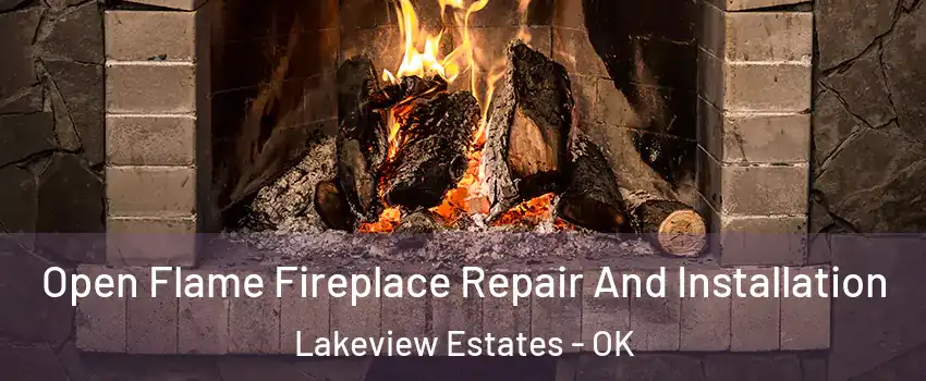Open Flame Fireplace Repair And Installation Lakeview Estates - OK