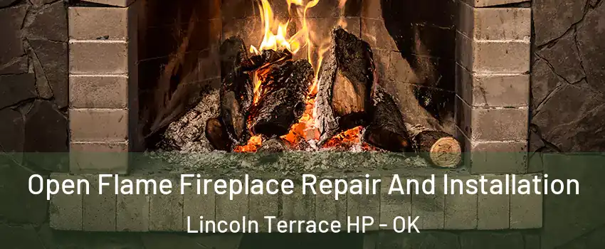 Open Flame Fireplace Repair And Installation Lincoln Terrace HP - OK
