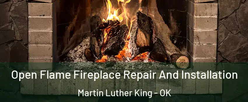 Open Flame Fireplace Repair And Installation Martin Luther King - OK