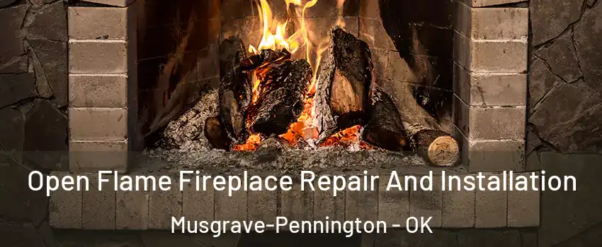 Open Flame Fireplace Repair And Installation Musgrave-Pennington - OK