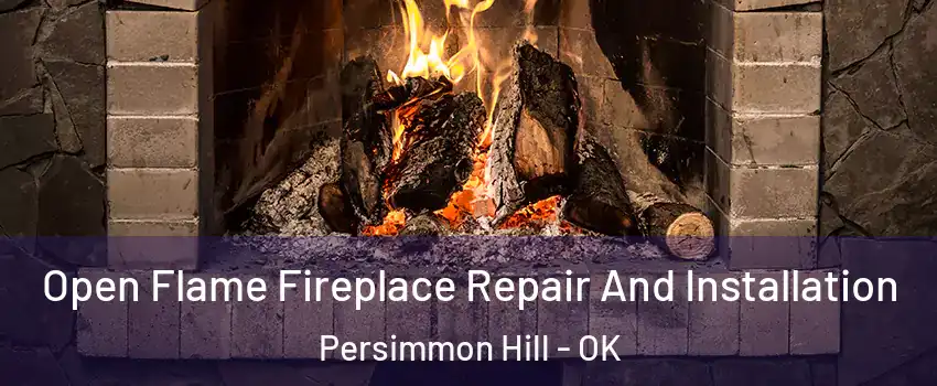 Open Flame Fireplace Repair And Installation Persimmon Hill - OK