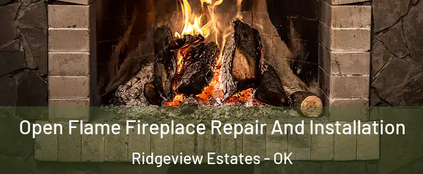 Open Flame Fireplace Repair And Installation Ridgeview Estates - OK