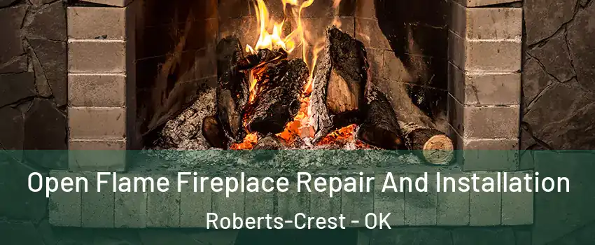Open Flame Fireplace Repair And Installation Roberts-Crest - OK