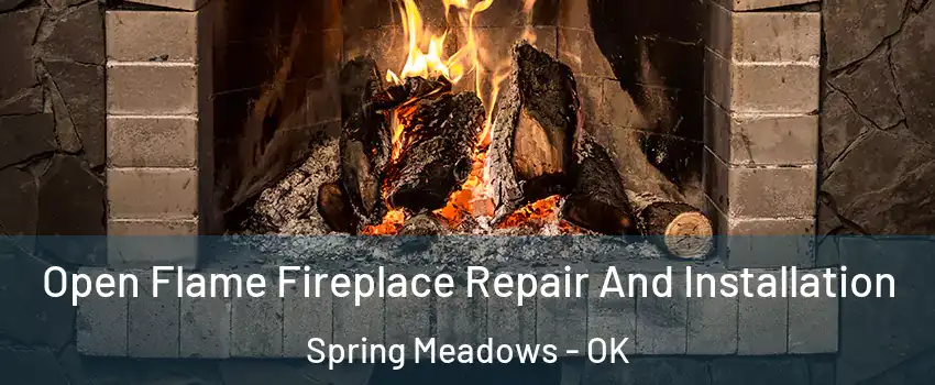 Open Flame Fireplace Repair And Installation Spring Meadows - OK