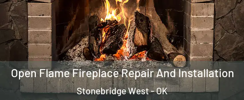Open Flame Fireplace Repair And Installation Stonebridge West - OK