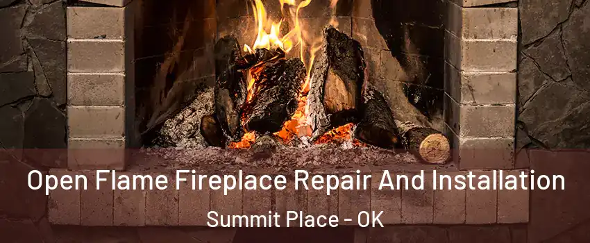 Open Flame Fireplace Repair And Installation Summit Place - OK